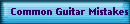 Common Guitar Mistakes